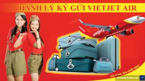 Hướng dẫn thực hiện quy định hành lý hãng VietJet Air