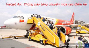 Vietjet Air: Thông báo tăng cường hơn 5,700 chuyến bay cho đợt cao điểm hè