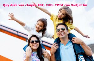 Vietjet Air: Cập nhật quy định mới về vận chuyển INF, CHD, YPTA