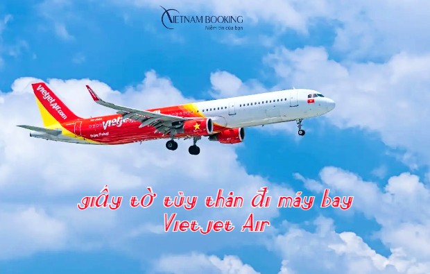 giấy tờ t&ugrave;y th&acirc;n đi m&aacute;y bay Vietjet Air