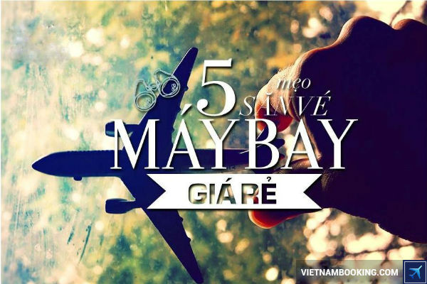 cach-san-ve-may-bay-gia-re-05-06-2017