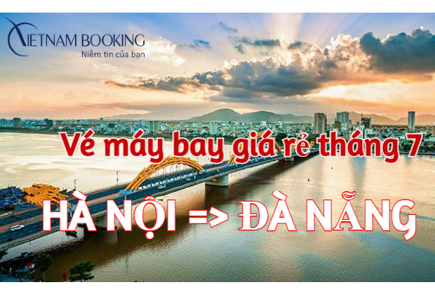 Vé máy bay từ Hà Nội đi Đà Nẵng tháng 7 giá rẻ như chưa từng có