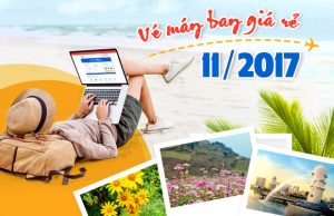 Cập nhật vé máy bay giá rẻ tháng 11/2017