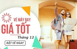 Cập nhật vé máy bay giá rẻ tháng 12/2017
