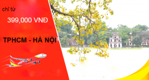 SỐC! Giá vé máy bay Vietjet TPHCM đi Hà Nội chỉ từ 399,000 VNĐ