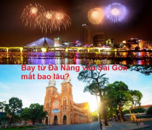 Thời gian bay từ Đà Nẵng vào Sài Gòn TPHCM tốn bao lâu?