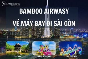 Vé máy bay đi Sài Gòn (TP.HCM) Bamboo Airways