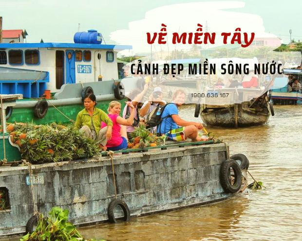 Về miền Tây - tour du lịch trong nước khởi hành từ Hà Nội