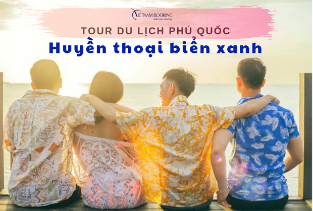 Tour khám phá Đà Nẵng Phú Quốc 4 ngày 3 đêm | Huyền thoại biển xanh