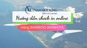 Hướng dẫn check in online Bamboo Airways dễ dàng