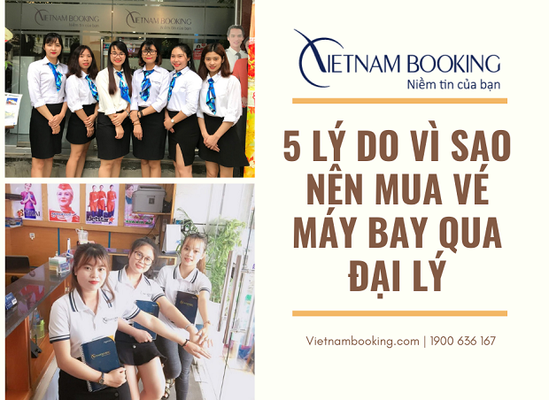 5 L&yacute; do v&igrave; sao n&ecirc;n mua v&eacute; m&aacute;y bay qua đại l&yacute;