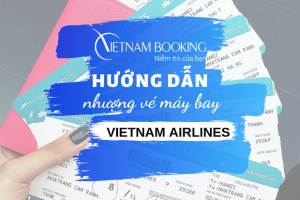 Hướng dẫn nhượng vé máy bay Vietnam Airlines mới nhất