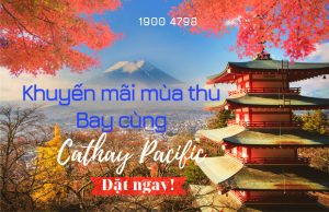 Cathay Pacific khuyến mãi đặc biệt mùa thu: Chặng bay quốc tế khứ hồi chỉ từ 428USD