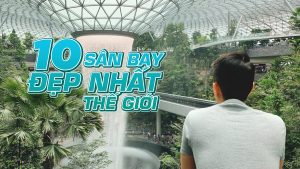 Top 10 Sân Bay Đẹp Nhất Thế Giới