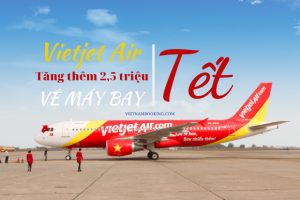 Vietjet Air mang đến 2,5 triệu ghế – Cho một hành trình đón Tết ý nghĩa