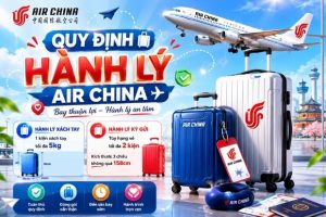 Giới hạn vali xách tay và ký gửi trong quy định hành lý Air China có gì đặc biệt?