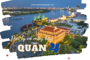 Đại lý vé máy bay quận 4  – Sự lựa chọn tốt nhất để săn vé máy bay giá rẻ