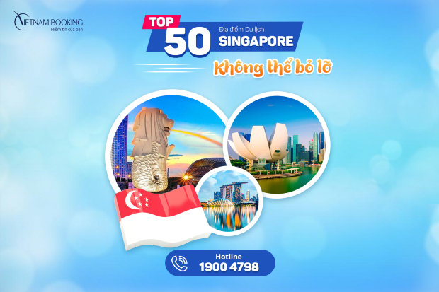 Top 50 địa điểm du lịch Singapore nổi tiếng nhất