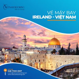 Cập nhật thông tin mới nhất chuyến bay từ Ireland về Việt Nam