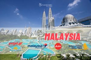 Tổng hợp các hãng hàng không đi Malaysia tốt nhất hiện nay