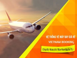 Đại lý bán vé máy bay quốc tế tại Việt Nam uy tín| Đặt vé rẻ, nhiều ưu đãi