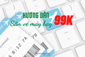 Hướng dẫn săn vé máy bay 99k đơn giản từ đại lý