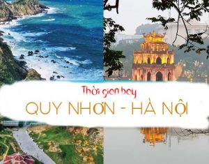 Thời gian bay từ Quy Nhơn ra Hà Nội | Hãng nào bay nhanh nhất và giá vé rẻ