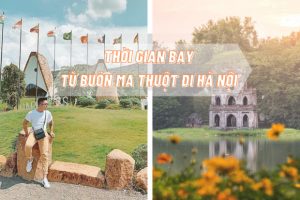 Thời gian bay từ Buôn Ma Thuột đi Hà Nội | Hãng bay nào uy tín nhất?