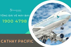 Tổng đài đặt vé máy bay Cathay Pacific | Hỗ trợ đặt vé 24/7