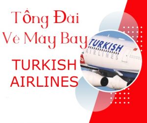 Số điện thoại tổng đài vé máy bay Turkish Airlines chính thức