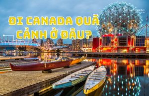 Đi Canada quá cảnh ở đâu, nên chọn bay hãng nào?