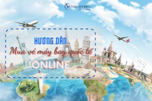 Hướng dẫn cách mua vé máy bay quốc tế online uy tín, đơn giản nhất