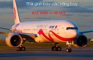 Thời gian bay từ Bắc Kinh về Hà Nội các hãng bay giá rẻ nhanh chóng