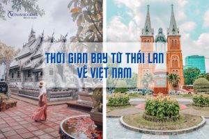 Thời gian bay từ Thái Lan về Việt Nam nhanh nhất từ các hãng hàng không