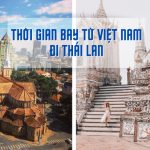 Thời gian Bay từ Việt Nam sang Thái Lan mất bao lâu?