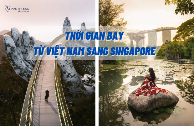 Thời gian bay từ Việt Nam sang Singapore nhanh nhất từ các hãng hàng không