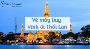 Tìm giá vé máy bay Vinh đi Thái Lan các hãng bay có giá rẻ nhất