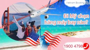 Đi Mỹ nên bay hãng nào có giá vé rẻ và dịch vụ chất lượng