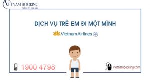 Dịch vụ trẻ em đi một mình Vietnam Airlines – Đặt vé máy bay trẻ em giá rẻ