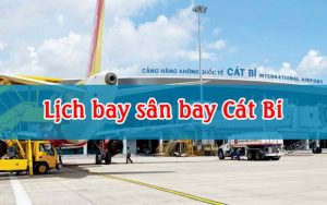 Lịch bay của sân bay Cát Bi (Hải Phòng) cập nhật mới nhất hôm nay