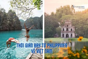 Thời gian bay từ Philippines về Việt Nam | Đặt vé hãng nào giá rẻ?