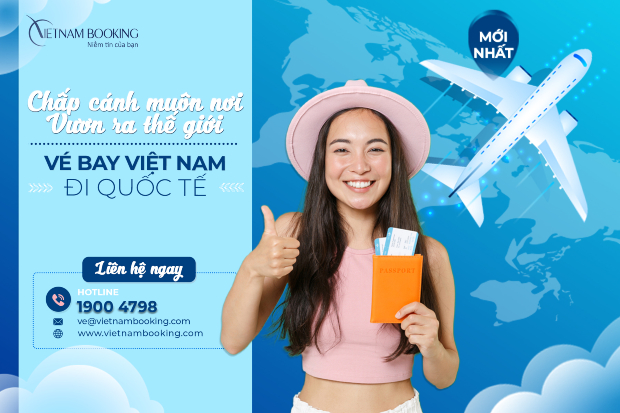 Thời gian tới, các chuyến bay từ Việt Nam đi quốc tế tiếp tục được khai thác với tần suất từ 01 chuyến/ngày vé máy bay từ Việt Nam đi quốc tế