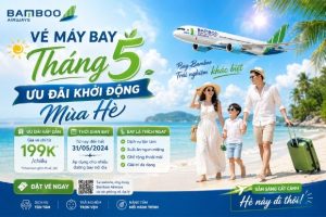 Khởi động mùa hè sôi động cùng vé máy bay tháng 5 Bamboo Airways