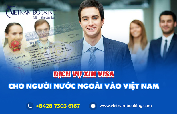 Dịch vụ visa cho người nước ngoài vào Việt Nam | Uy tín - Phí rẻ