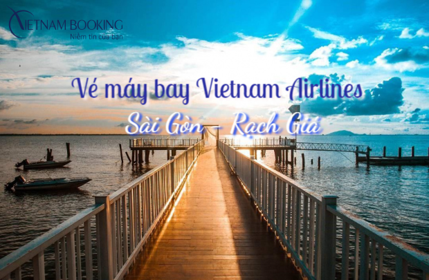Vé máy bay Vietnam Airlines Sài Gòn đi Rạch Giá siêu tiết kiệm Vé máy bay Vietnam Airlines Sài Gòn đi Rạch Giá