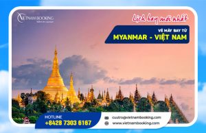 Vé máy bay từ Myanmar về Việt Nam, ưu đãi hấp dẫn
