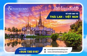 Vé máy bay Thương mại từ Thái Lan về Việt Nam – Lịch bay mới nhất 2024