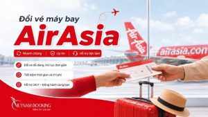 Đổi vé máy bay AirAsia: Chi tiết điều kiện, phí và thủ tục