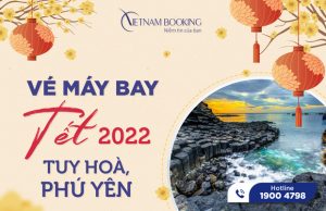 Vé máy bay Tết 2022 đi Tuy Hòa Phú Yên
