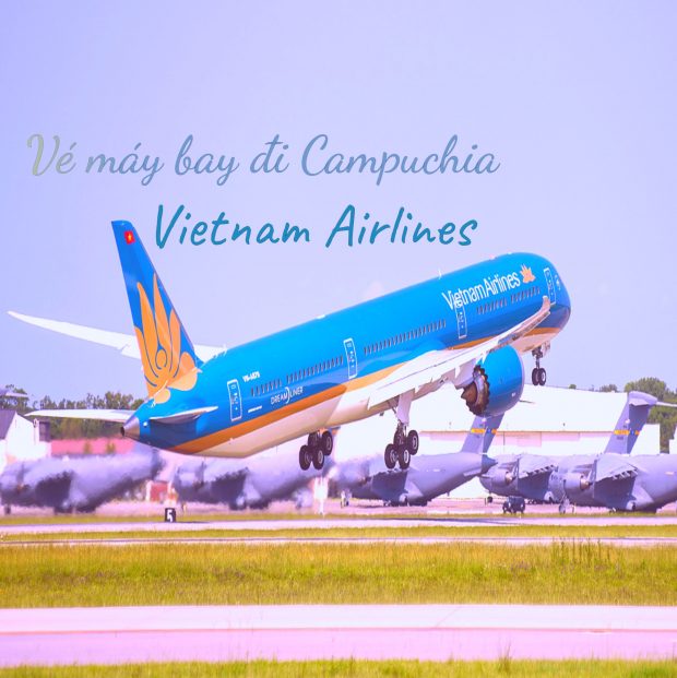 Giá Vé Máy Bay Đi Campuchia Của Vietnam Airlines
